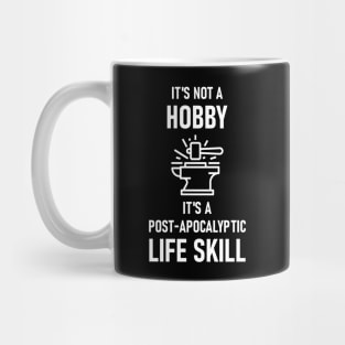 It's Not A Hobby, It's A Post-Apocalyptic Life Skill Mug